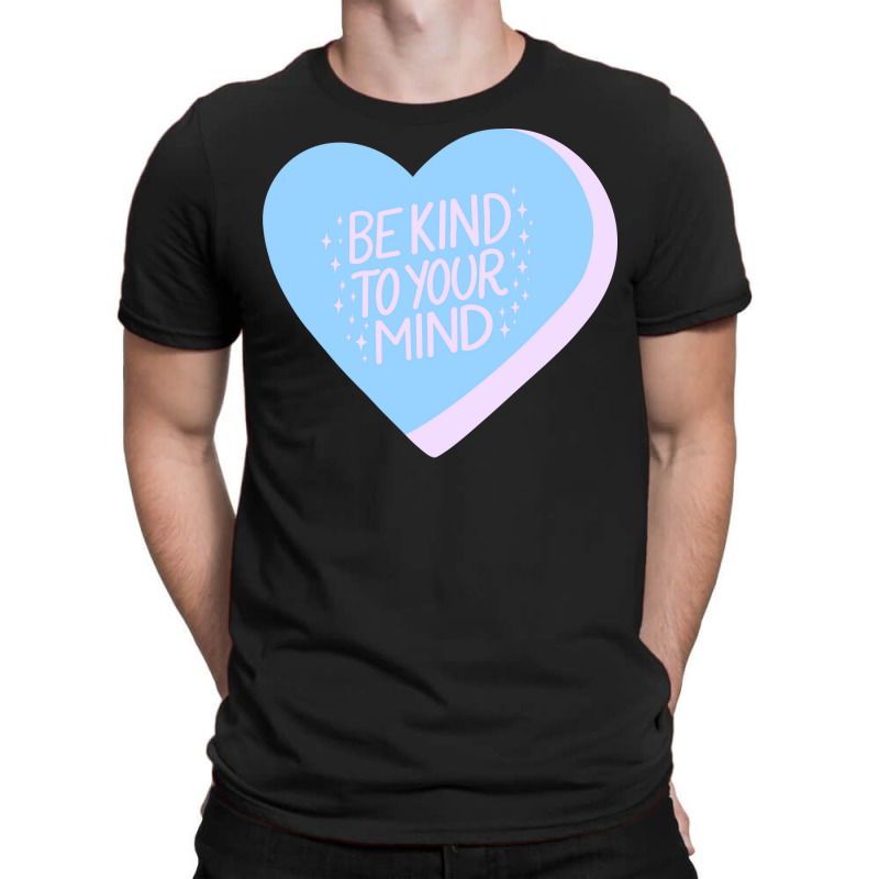 Be Kind To Your Mind Candy Heart Iii Cute T-Shirt by gurevamelvod | Artistshot