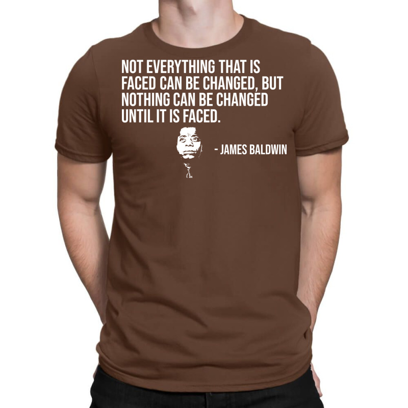 Not Everything That Is Faced Can Be Changed James T-shirt | Artistshot