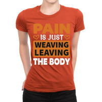 Pain Is Just Weaving Leaving The Body Trending Ladies Fitted T-shirt | Artistshot