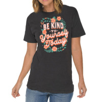 Mental Health Awareness Be Kind To Yourself Today Vintage T-shirt | Artistshot