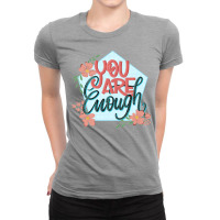 You Are Enough Cool Ladies Fitted T-shirt | Artistshot