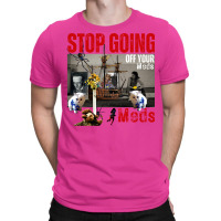 Stop Going Off Your Meds Funny T-shirt | Artistshot