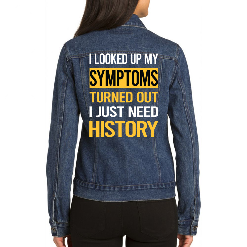 Funny My Symptoms History Cute Ladies Denim Jacket by ermiseldime8 | Artistshot