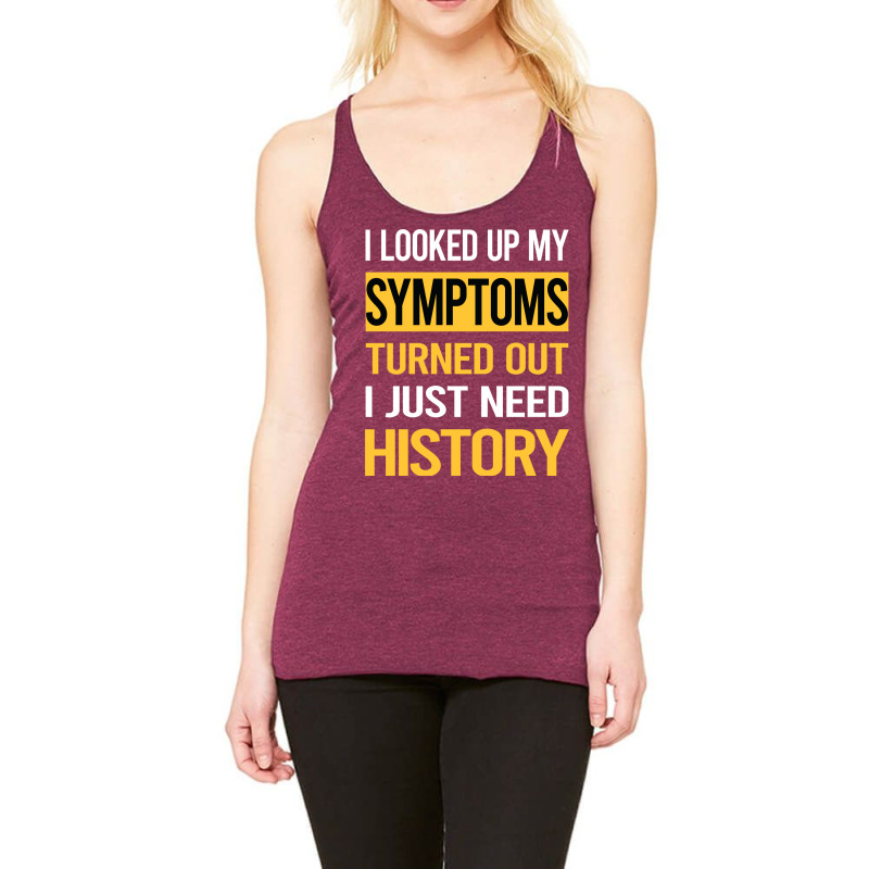 Funny My Symptoms History Cute Racerback Tank by ermiseldime8 | Artistshot