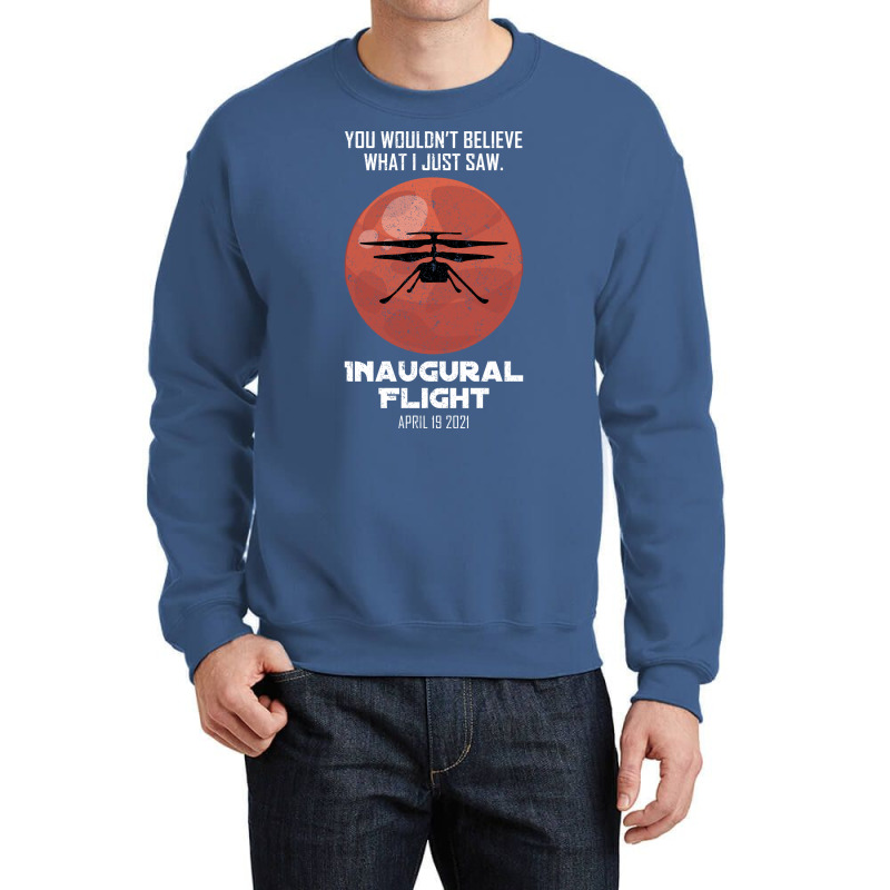 Inaugural Flight Mars Ingenuity Helicopter Quote Crewneck Sweatshirt | Artistshot