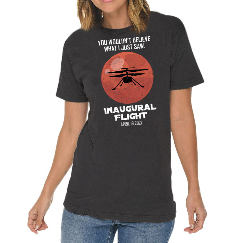 Inaugural Flight Mars Ingenuity Helicopter Quote Vintage T-shirt | Artistshot