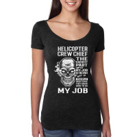 Helicopter Crew Chief T  The Hardest Part Gift Ite Women's Triblend Scoop T-shirt | Artistshot