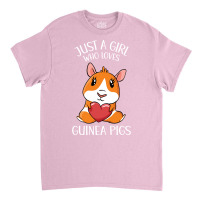 Just A Girl Who Loves Guinea Pigs Girl Classic T-shirt | Artistshot