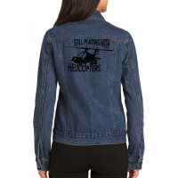 Helicopter Still Playing With Helicopters Ladies Denim Jacket | Artistshot