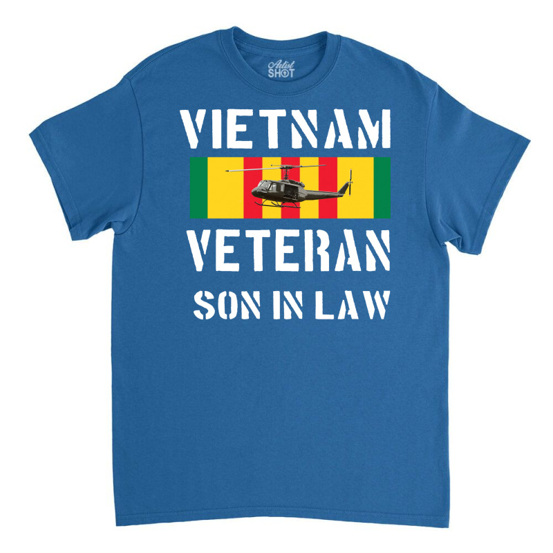 Vietnam Veteran Son In Law Funny Classic T-shirt by zwicklruhsanw | Artistshot