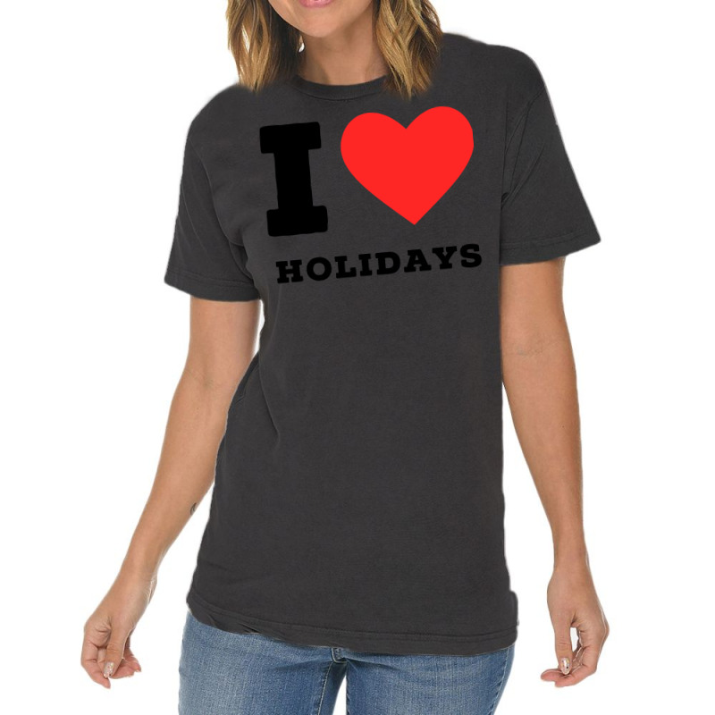 I Love Holidays Blue Vintage T-Shirt by anwtizahlest | Artistshot