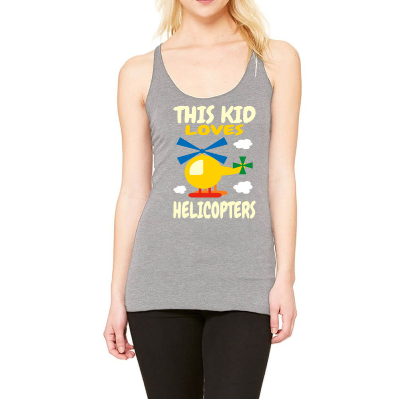 This Kid Loves Helicopters I Childrens Pilots I He Racerback Tank by mahimnafezi1 | Artistshot