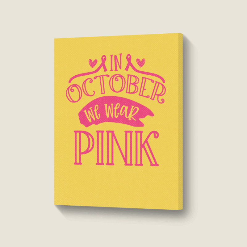 In October We Wear Pink Yellow Portrait Canvas Print | Artistshot