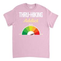 Funny Addict Thruhiking Thru Hiking Hike Hiker Quo Classic T-shirt | Artistshot