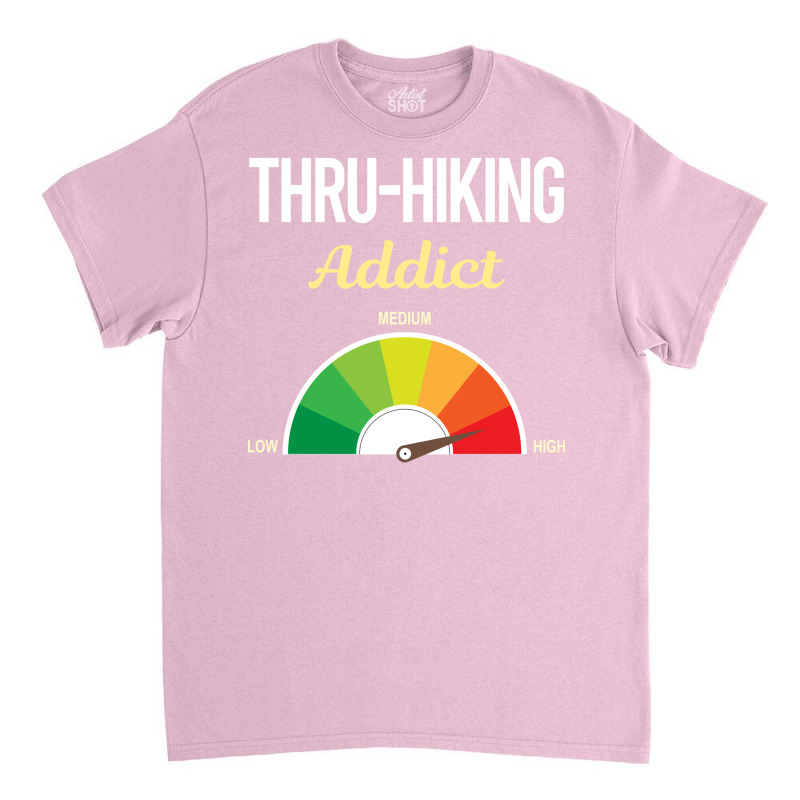 Funny Addict Thruhiking Thru Hiking Hike Hiker Quo Classic T-shirt | Artistshot