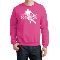 Only You Can Do The Work Football Running Back Ins Crewneck Sweatshirt | Artistshot