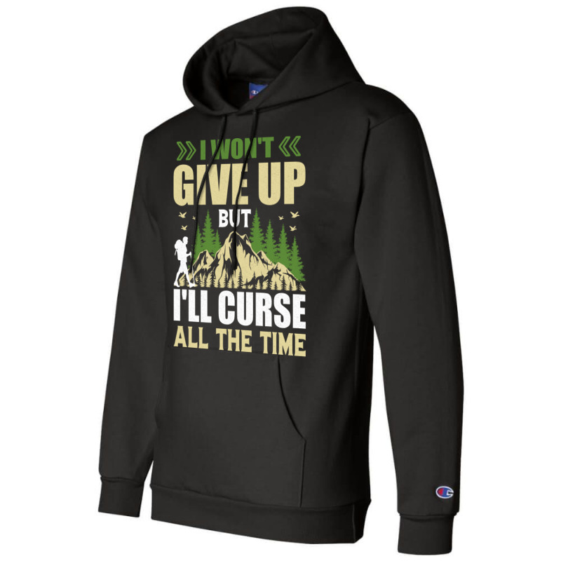 I Wont Give Up But Ill Curse All The Time Hiker Hi Champion Hoodie | Artistshot