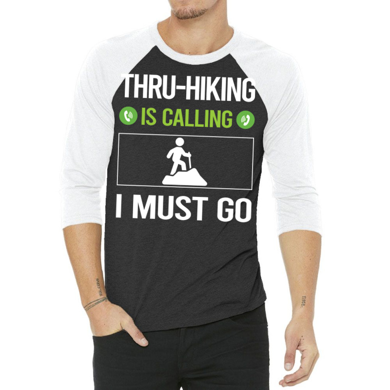 It Is Calling I Must Go Thruhiking Thru Hiking Hik 3/4 Sleeve Shirt | Artistshot