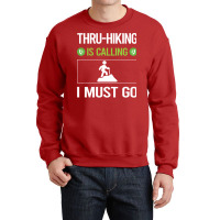 It Is Calling I Must Go Thruhiking Thru Hiking Hik Crewneck Sweatshirt | Artistshot