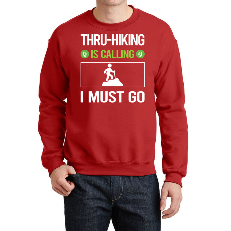 It Is Calling I Must Go Thruhiking Thru Hiking Hik Crewneck Sweatshirt | Artistshot