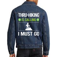 It Is Calling I Must Go Thruhiking Thru Hiking Hik Men Denim Jacket | Artistshot