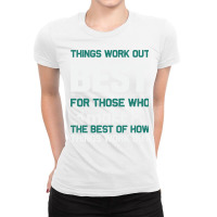 Things Work Out Best For Those Who Make The Best O Ladies Fitted T-shirt | Artistshot