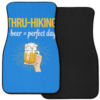 Beer Perfect Day Thruhiking Thru Hiking Hike Hiker Front Car Mat | Artistshot