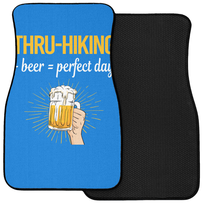 Beer Perfect Day Thruhiking Thru Hiking Hike Hiker Front Car Mat | Artistshot