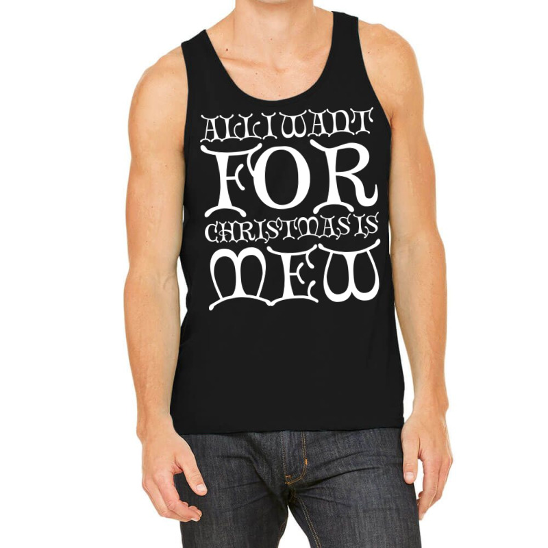 All I Want For Christmas Is Cat Cute Tank Top by cupzchewl | Artistshot