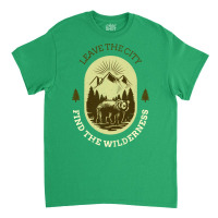 Leave The City Find The Wilderness Trending Classic T-shirt | Artistshot