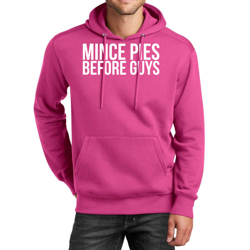 Mince Pies Before Guys Humor Unisex Hoodie | Artistshot