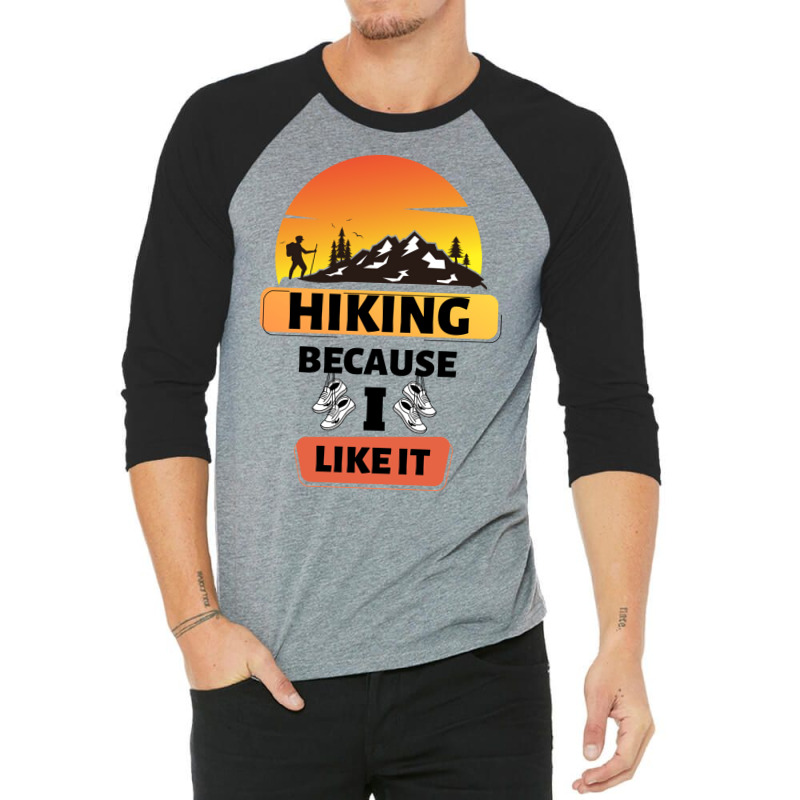 Hiking Because I Like It Cool 3/4 Sleeve Shirt by niventriskao | Artistshot