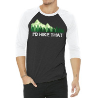 Hiking Id Hike That Outdoor Camping Tumblr 3/4 Sleeve Shirt | Artistshot