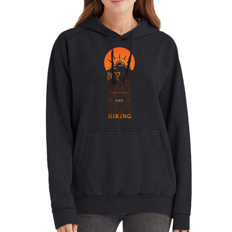 My Brain Is 50 Coffee And 50 Hiking Funny Love Vintage Hoodie | Artistshot