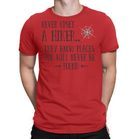 Hiking Never Upset A Hiker T-shirt | Artistshot