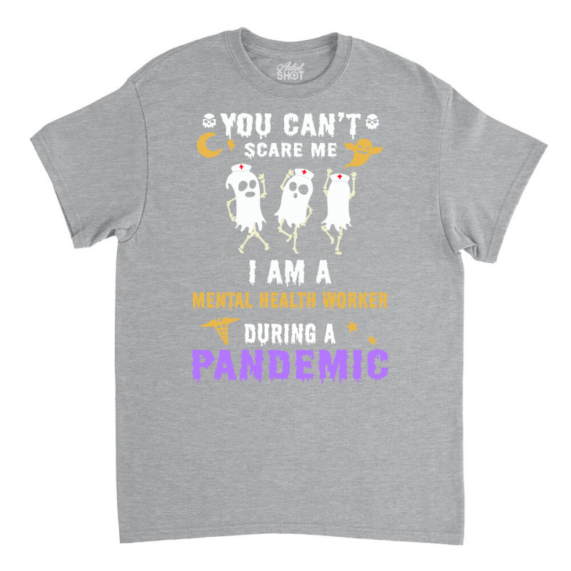 Halloween Boo You Cant Scare Me I Am A Mental Heal Classic T-shirt | Artistshot