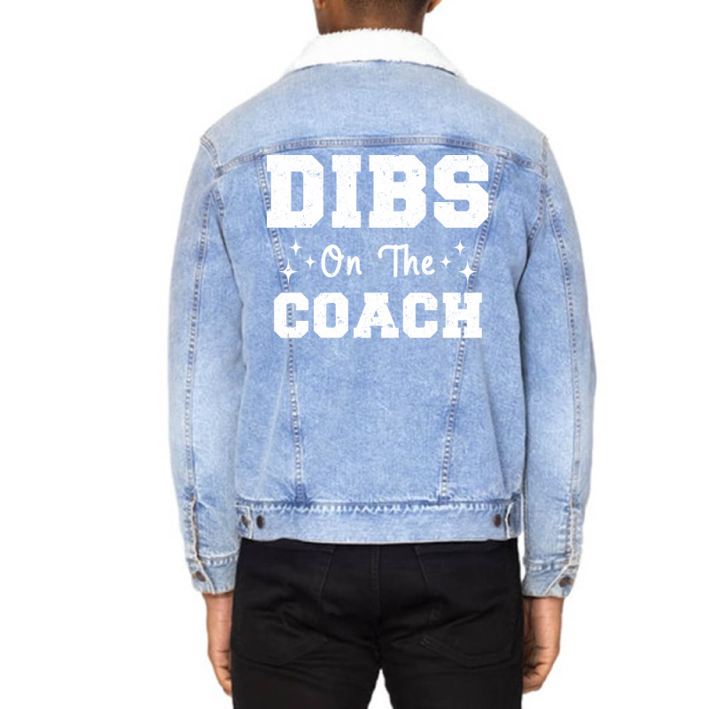 Dibs On The Coach Football Coach High School Coach Unisex Sherpa-Lined Denim Jacket by strosesimonsf | Artistshot