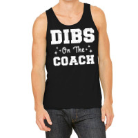 Dibs On The Coach Football Coach High School Coach Tank Top | Artistshot