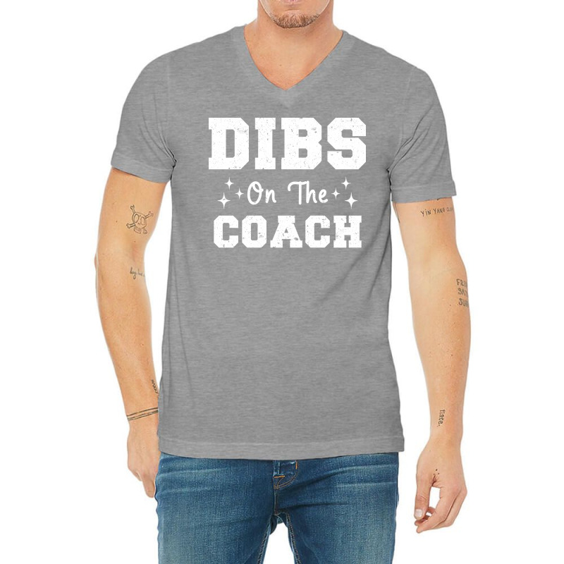 Dibs On The Coach Football Coach High School Coach V-Neck Tee by strosesimonsf | Artistshot