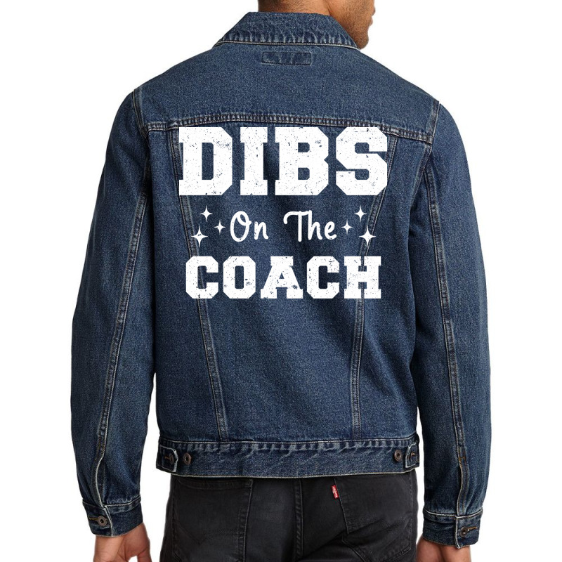 Dibs On The Coach Football Coach High School Coach Men Denim Jacket by strosesimonsf | Artistshot