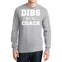 Dibs On The Coach Football Coach High School Coach Long Sleeve Shirts | Artistshot