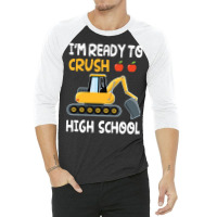 Im Ready To Crush High School Trucker Student Back 3/4 Sleeve Shirt | Artistshot