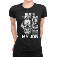 Health Technician T  The Hardest Part Gift Item Te Ladies Fitted T-shirt | Artistshot