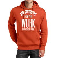 If You Could Just Show Your Work Nostalgia Unisex Hoodie | Artistshot