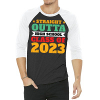 Straight Outta High School Class Of 2023 70s 3/4 Sleeve Shirt | Artistshot