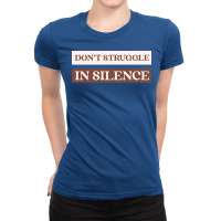 Dont Struggle In Silence Mental Health Month Funny Ladies Fitted T-shirt | Artistshot