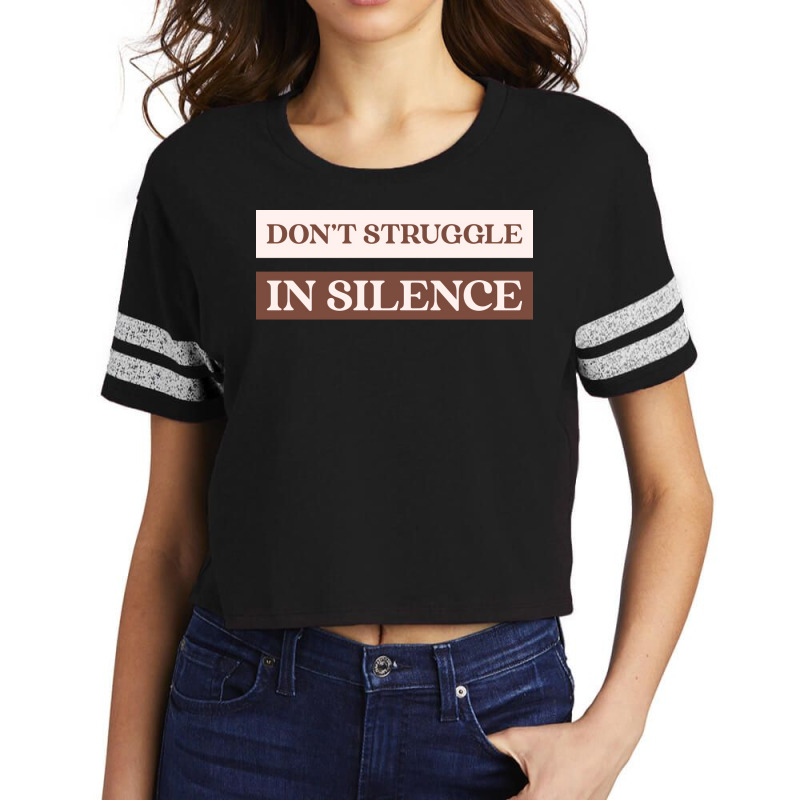 Dont Struggle In Silence Mental Health Month Funny Scorecard Crop Tee by kufelbuddec | Artistshot