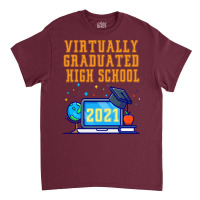 Virtually Graduated High School In 2021 Nostalgia Classic T-shirt | Artistshot