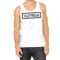 Do Not Believe Everything You Think Funny Tank Top | Artistshot