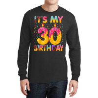 It's My 30th Birthday Sweet Donut 30 Years Old Fun Long Sleeve Shirts | Artistshot